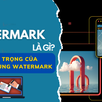 Watermark là gì? tầm quan trọng của việc sử dụng watermark