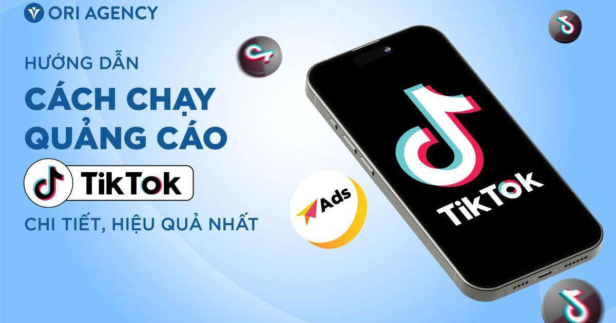 Hướng dẫn cách chạy quảng cáo Tiktok chi tiết, hiệu quả