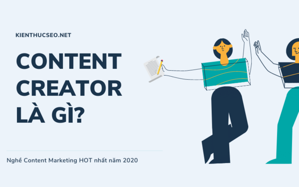 Content creator là gì? nghề content marketing hot nhất năm 2020