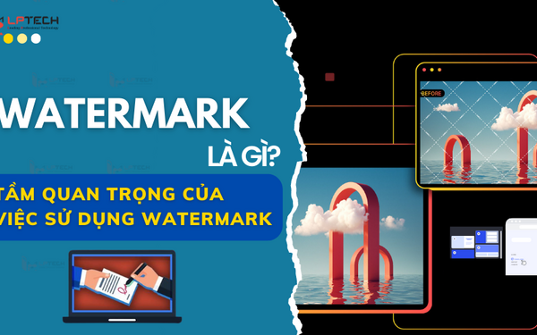 Watermark là gì? tầm quan trọng của việc sử dụng watermark
