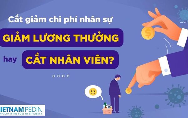 Giảm lương thưởng hay cắt nhân viên? tìm lời giải cho bài toán chi phí nhân sự trong khủng hoảng